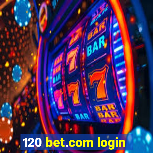 120 bet.com login